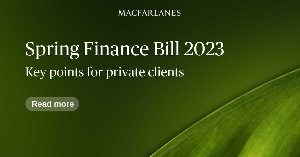 Spring Finance Bill 2023 key points for private clients Macfarlanes